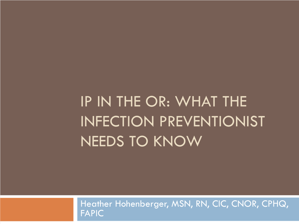 Ip in the Or: What the Infection Preventionist Needs to Know