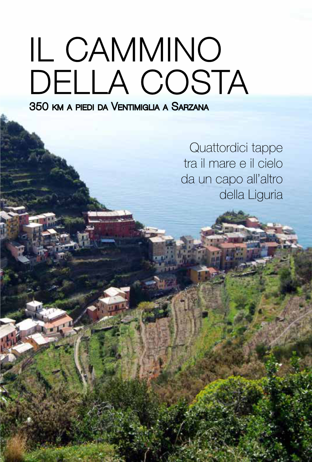 IL CAMMINO DELLA COSTA 350 Km a Piedi Da Ventimiglia a Sarzana