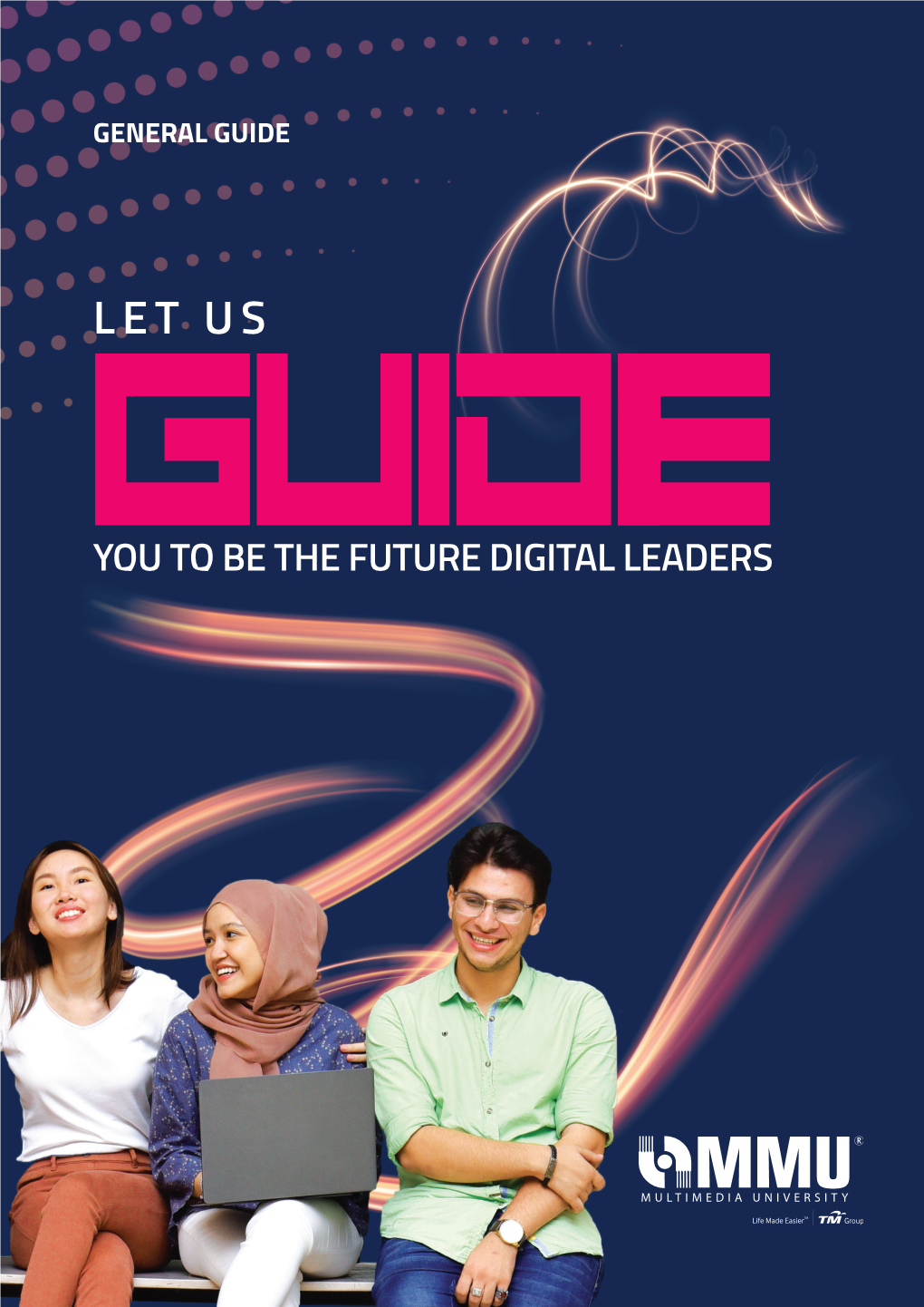 LET US E YOU to BE the FUTURE DIGITAL LEADERS This Prospectus Uses Augmented Reality to Give the Reader a Glimpse of MMU’S Experience
