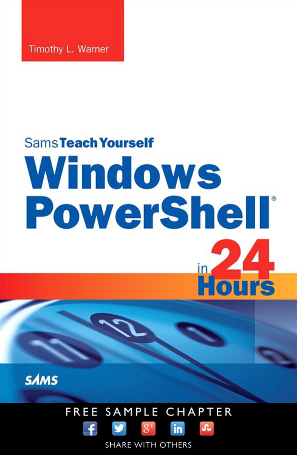 Sams Teach Yourself Windows Powershell® in 24 Hours Editor-In-Chief Copyright © 2015 by Pearson Education, Inc