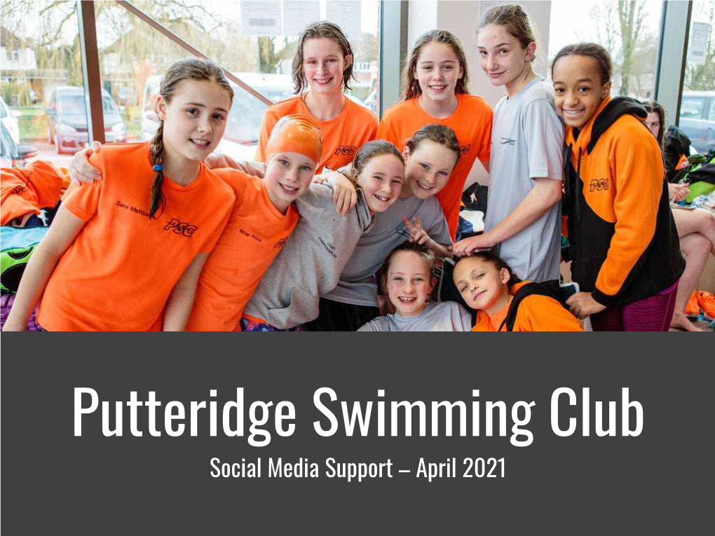 Putteridge Swimming Club Social Media Support – April 2021 Support Required
