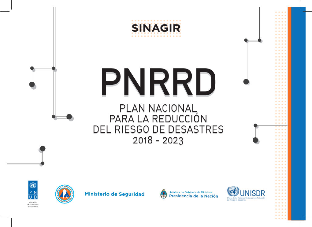 PLAN NACIONAL PARA LA REDUCCIÓN DEL RIESGO DE DESASTRES 2018 - 2023 PRESIDENTE DE LA NACIÓN Ing