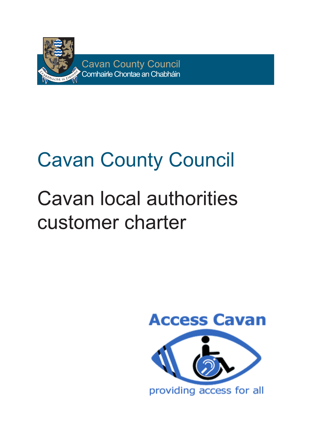 Cavan County Council Cavan Local Authorities Customer Charter Cavan County Council Cavan Local Authorities Customer Charter Our Commitment to You