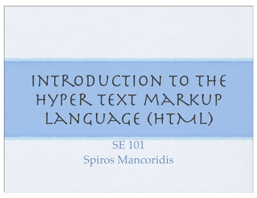 Introduction to the Hyper Text Markup Language (HTML)