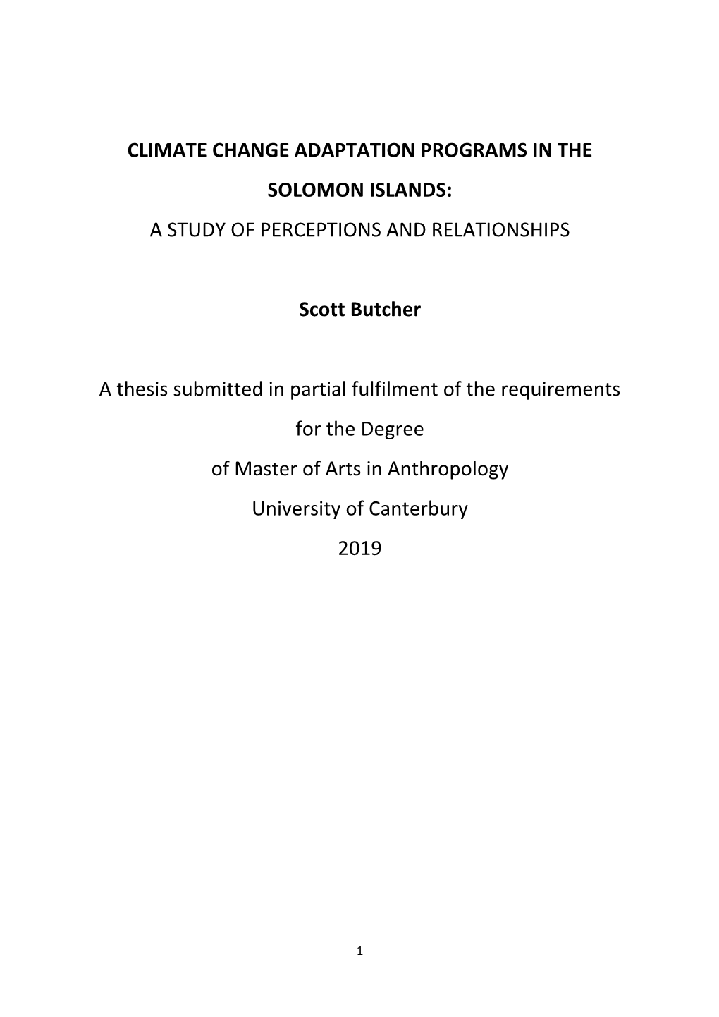 CLIMATE CHANGE ADAPTATION PROGRAMS in the SOLOMON ISLANDS: a STUDY of PERCEPTIONS and RELATIONSHIPS Scott Butcher a Thesis Submi