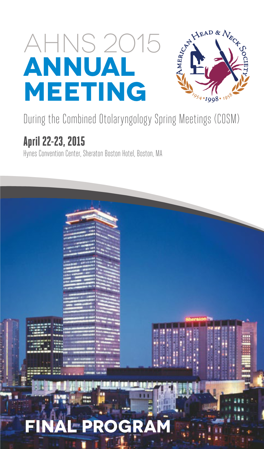 AHNS 2015 Annual Meeting During the Combined Otolaryngology Spring Meetings (COSM) April 22-23, 2015 Hynes Convention Center, Sheraton Boston Hotel, Boston, MA