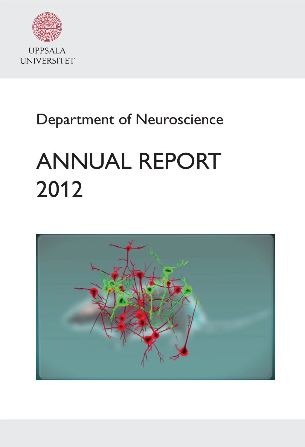 Department of Neuroscience of Department 2012 REPORT ANNUAL 2012 ANNUAL REPORT Ofneurosciencedepartment