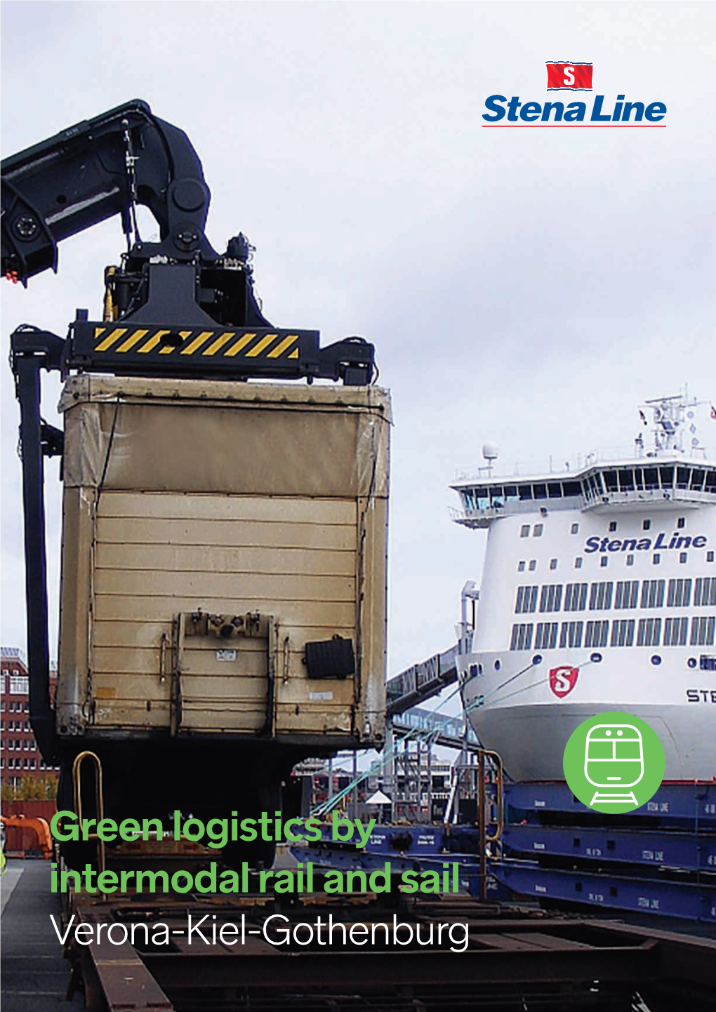 Green Logistics by Intermodal Rail and Sail Verona-Kiel-Gothenburg INTERMODAL SOLUTION TIMETABLES