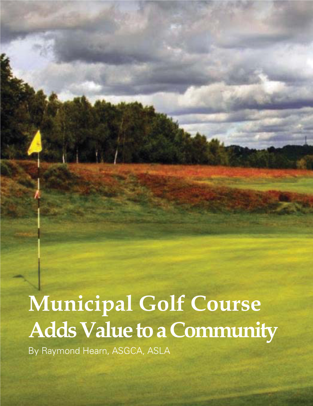 Municipal Golf Course Adds Value to a Community by Raymond Hearn, ASGCA, ASLA