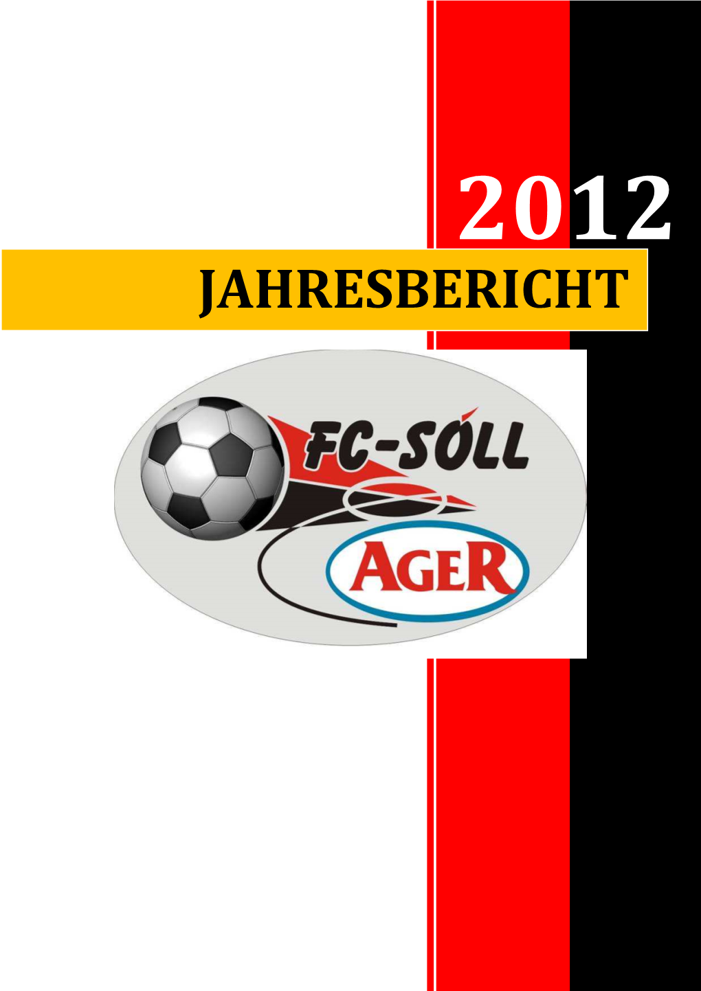 Jahresbericht 2012 FC-Ager Söll; Bitte Anklicken