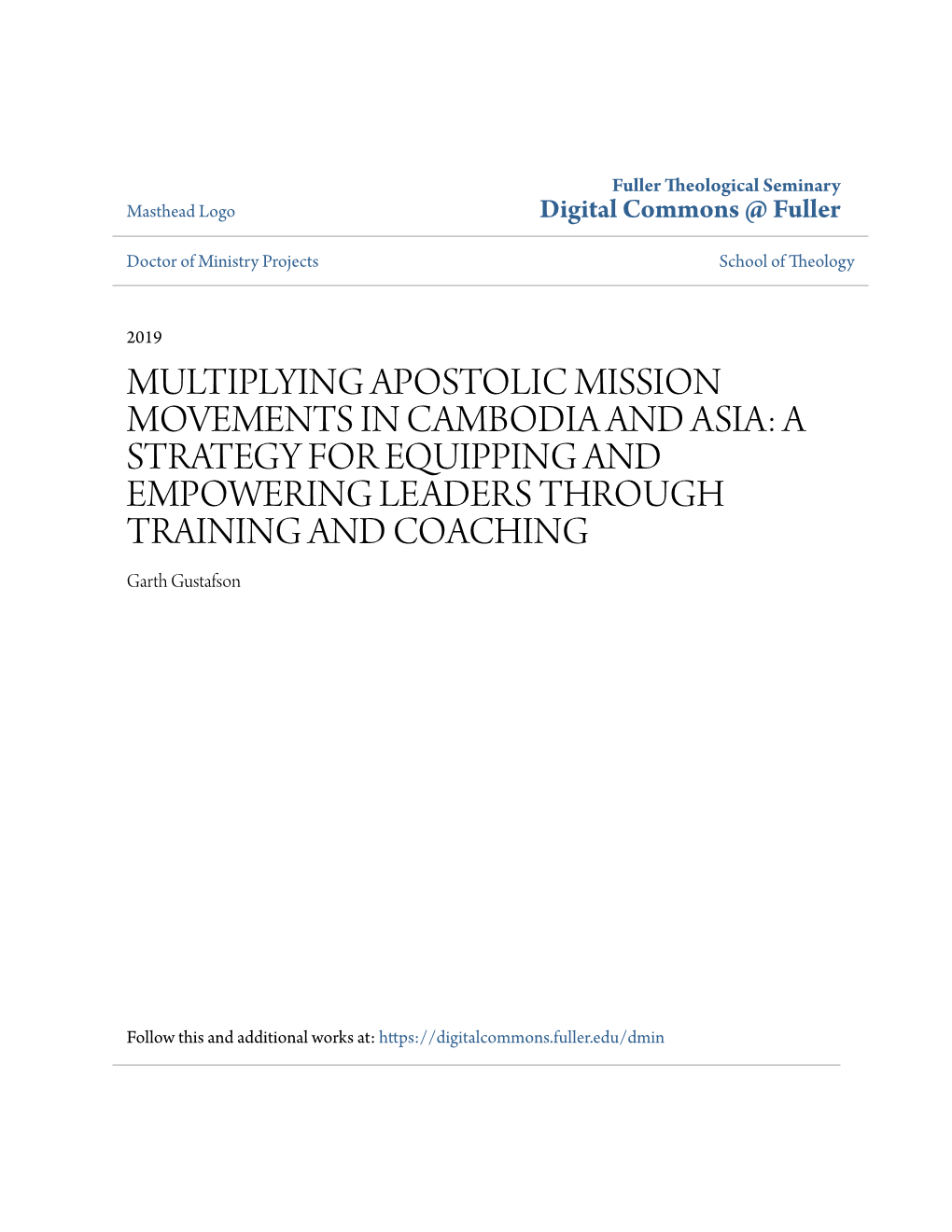 MULTIPLYING APOSTOLIC MISSION MOVEMENTS in CAMBODIA and ASIA: a STRATEGY for EQUIPPING and EMPOWERING LEADERS THROUGH TRAINING and COACHING Garth Gustafson