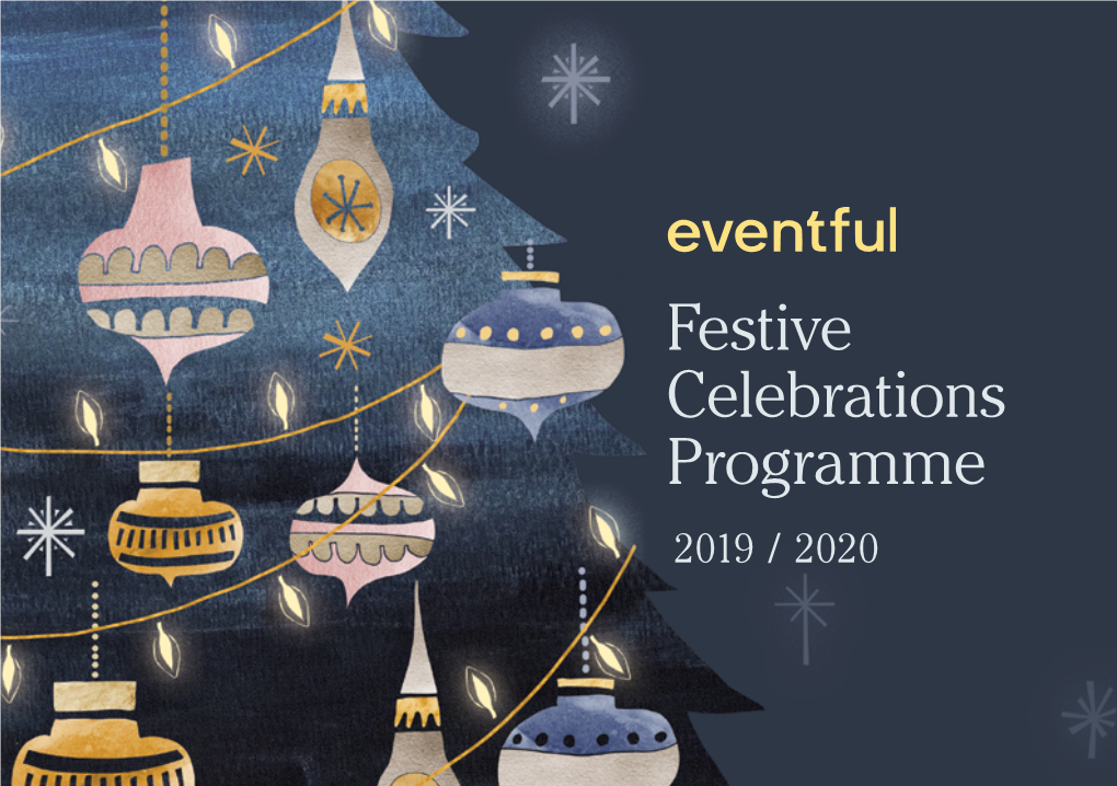 Festive Celebrations Programme 2019 / 2020 2 Eventful Festive Celebrations Programme 3