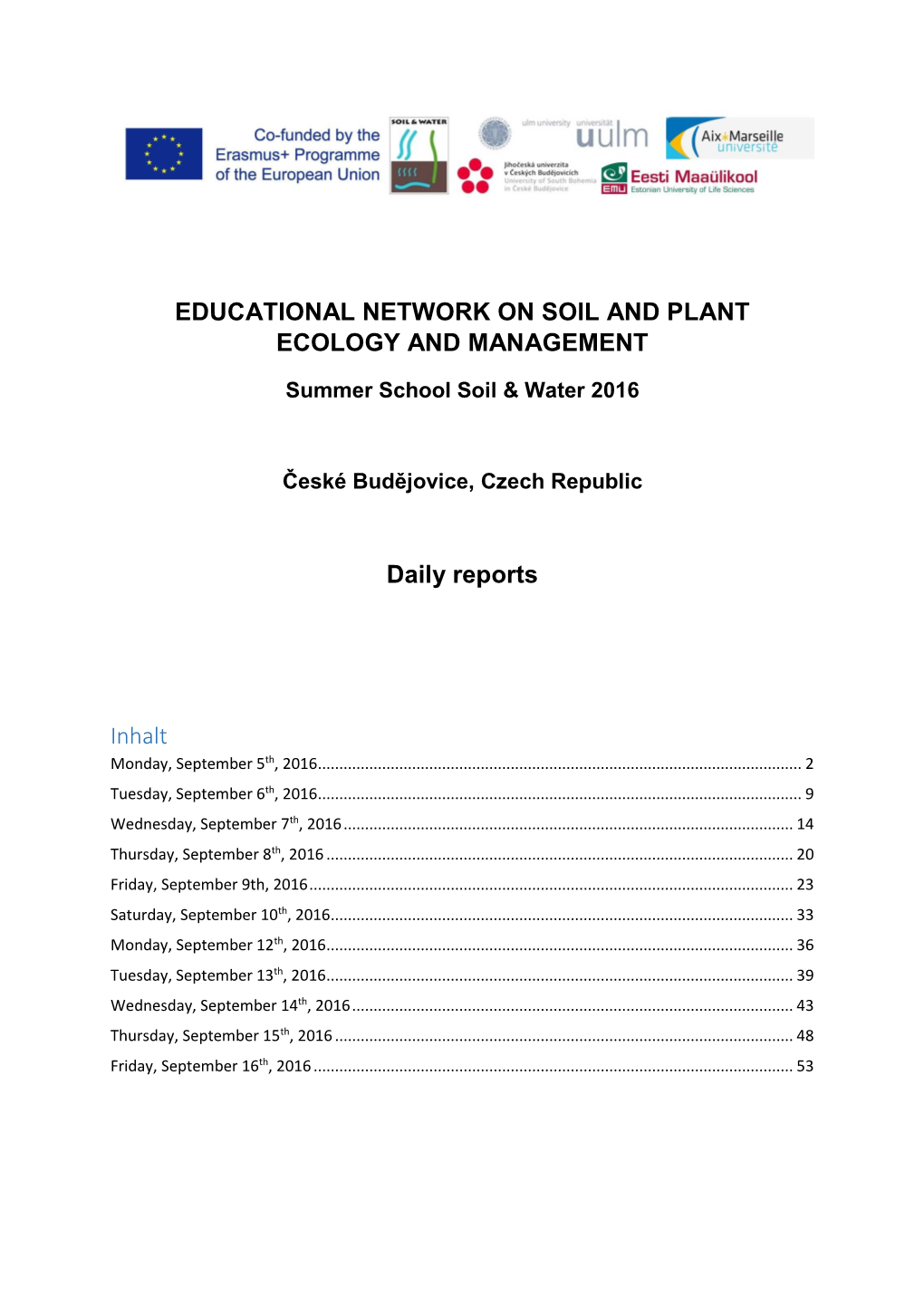 EDUCATIONAL NETWORK on SOIL and PLANT ECOLOGY and MANAGEMENT Daily Reports Inhalt