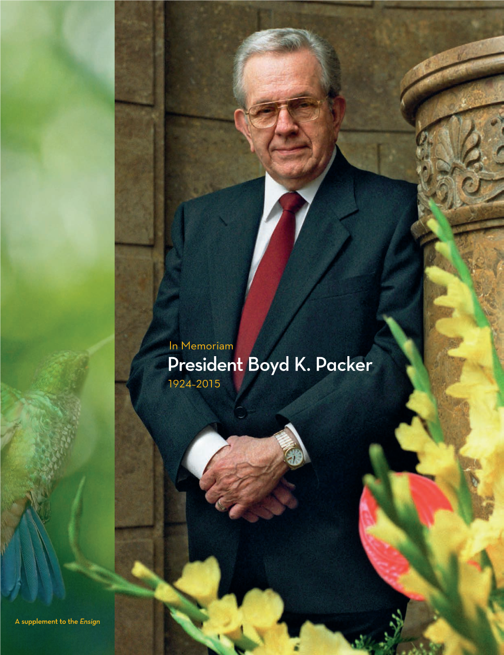 President Boyd K. Packer 1924–2015 FRONT COVER: PHOTOGRAPH COURTESY of DESERET NEWS FRONT COVER: PHOTOGRAPH COURTESY