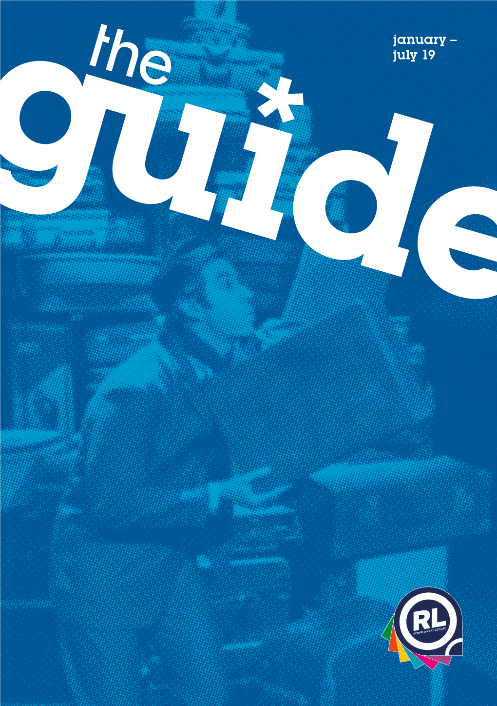 January – July 19 Hello, Welcome to Our New What’S on Guide