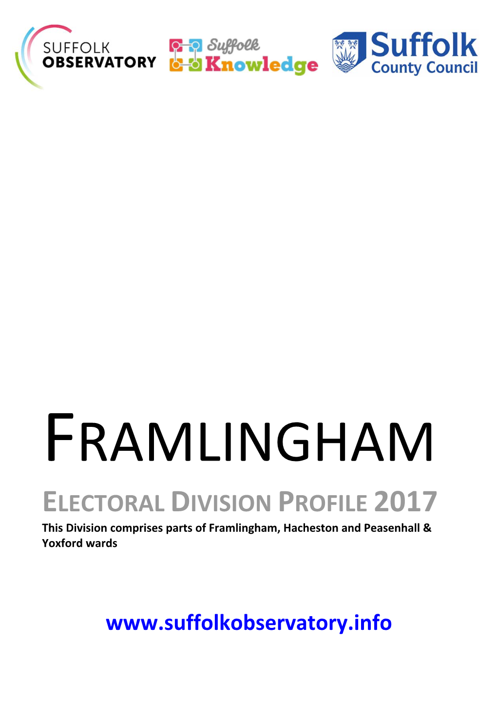 FRAMLINGHAM ELECTORAL DIVISION PROFILE 2017 This Division Comprises Parts of Framlingham, Hacheston and Peasenhall & Yoxford Wards