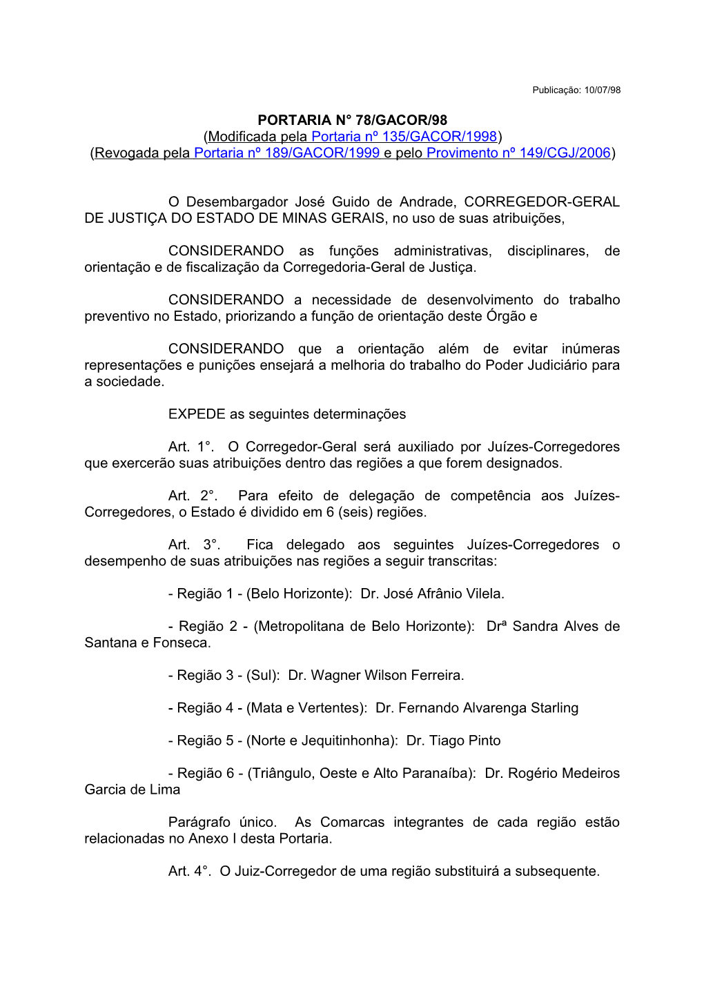 Modificada Pela Portaria Nº 135/GACOR/1998 ) ( Revogada Pela Portaria Nº 189/GACOR/1999 E Pelo Provimento Nº 149/CGJ/2006 )