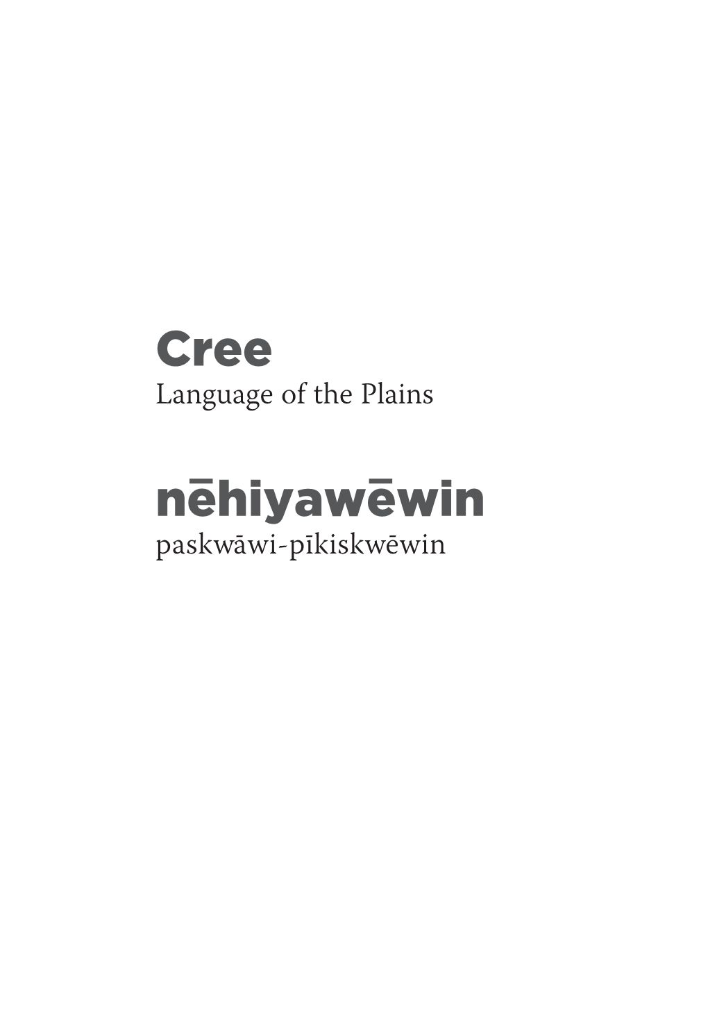 Cree, Language of the Plains = Nēhiyawēwin, Paskwāwi-Pīkiskwēwin / Jean L