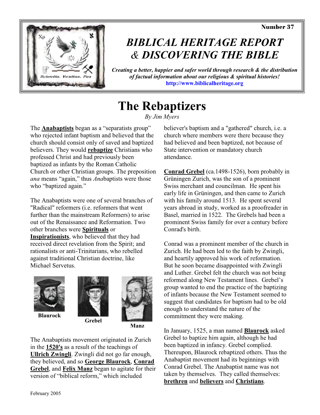 The Rebaptizers by Jim Myers the Anabaptists Began As a “Separatists Group” Believer's Baptism and a "Gathered" Church, I.E