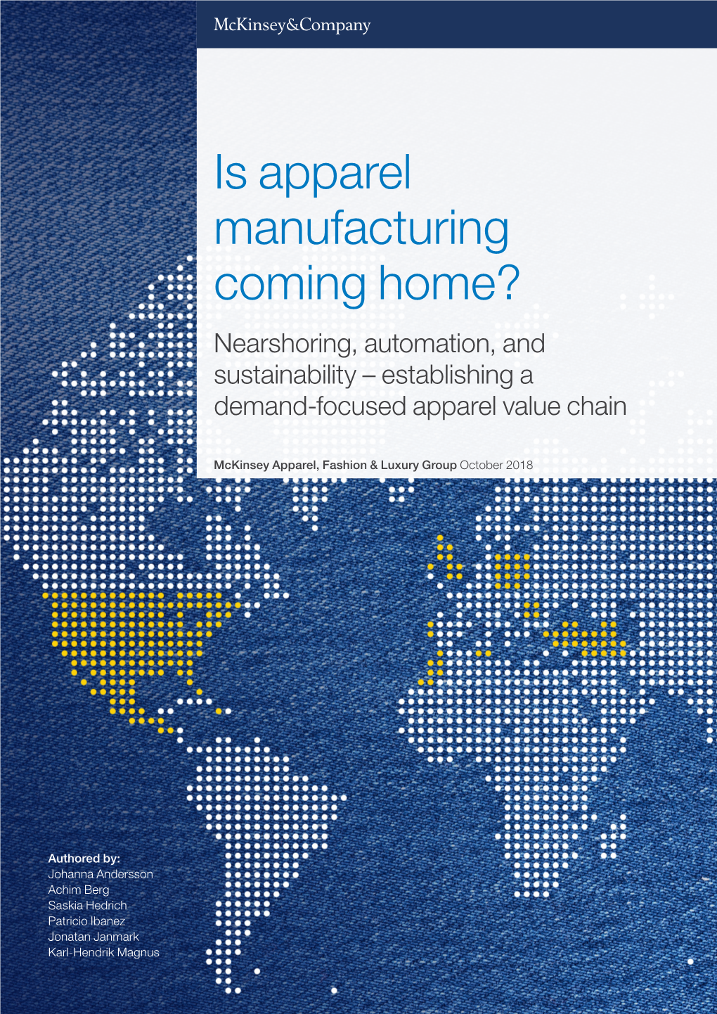 Is Apparel Manufacturing Coming Home? Nearshoring, Automation, and Sustainability – Establishing a Demand-Focused Apparel Value Chain