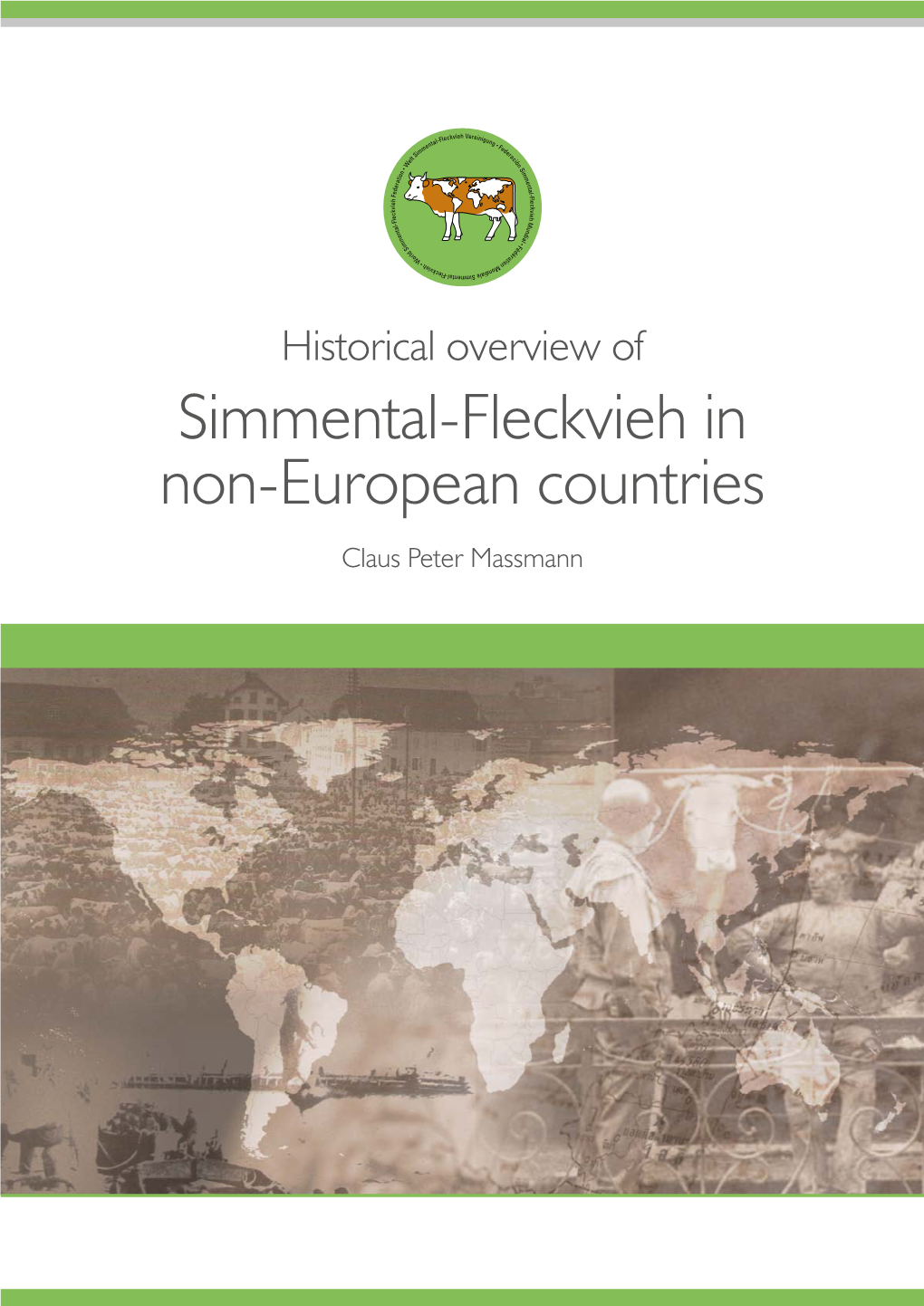 Historical Overview of Simmental-Fleckvieh in Non-European Countries Claus Peter Massmann Foreword