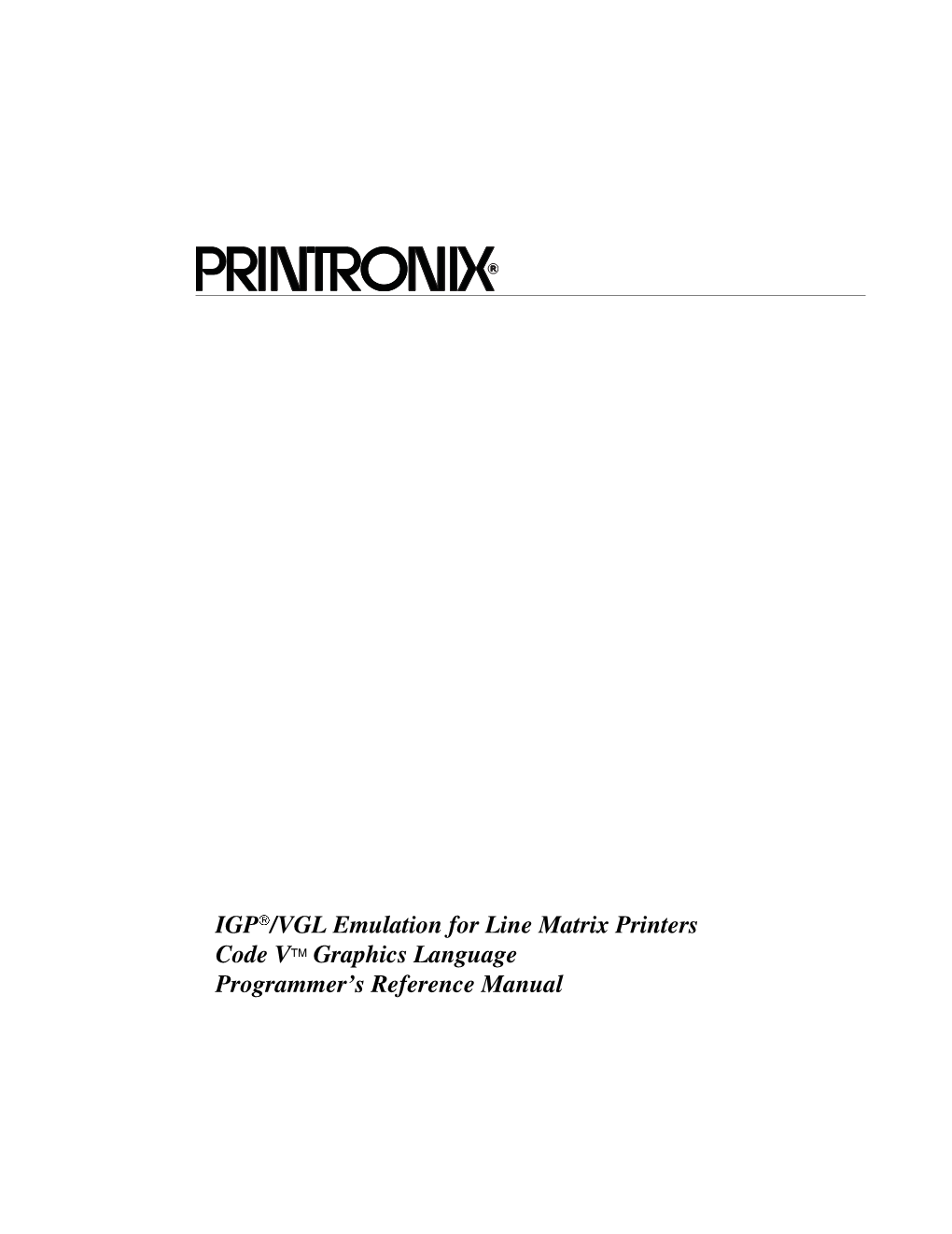 IGP®/VGL Emulation for Line Matrix Printers Code VTM Graphics Language Programmer’S Reference Manual