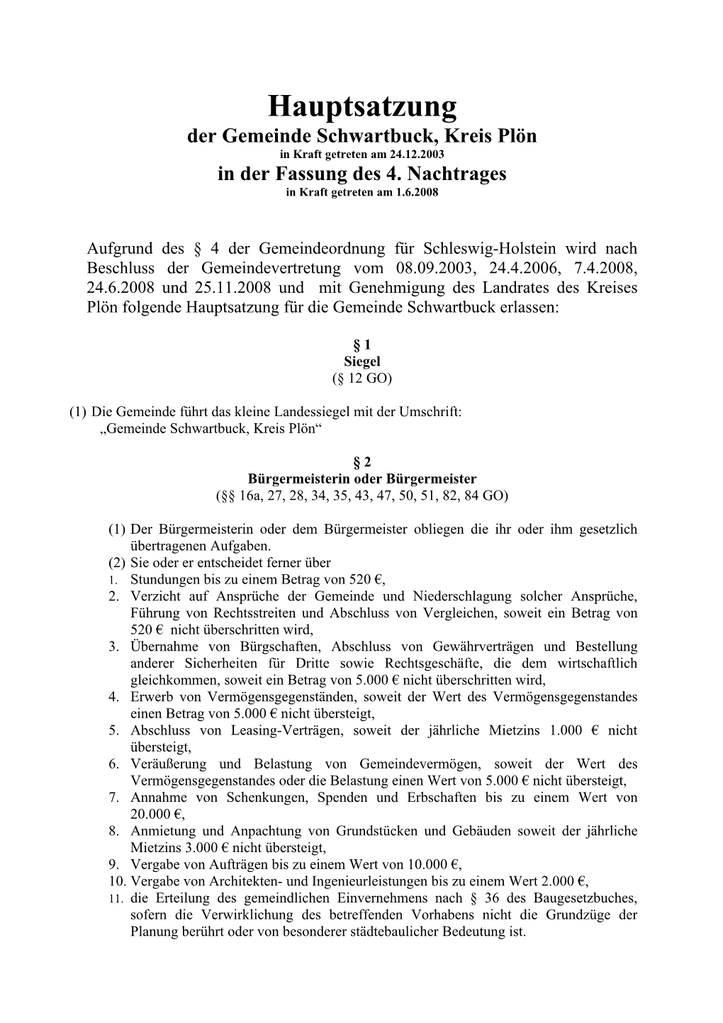 Hauptsatzung Der Gemeinde Schwartbuck, Kreis Plön in Kraft Getreten Am 24.12.2003 in Der Fassung Des 4