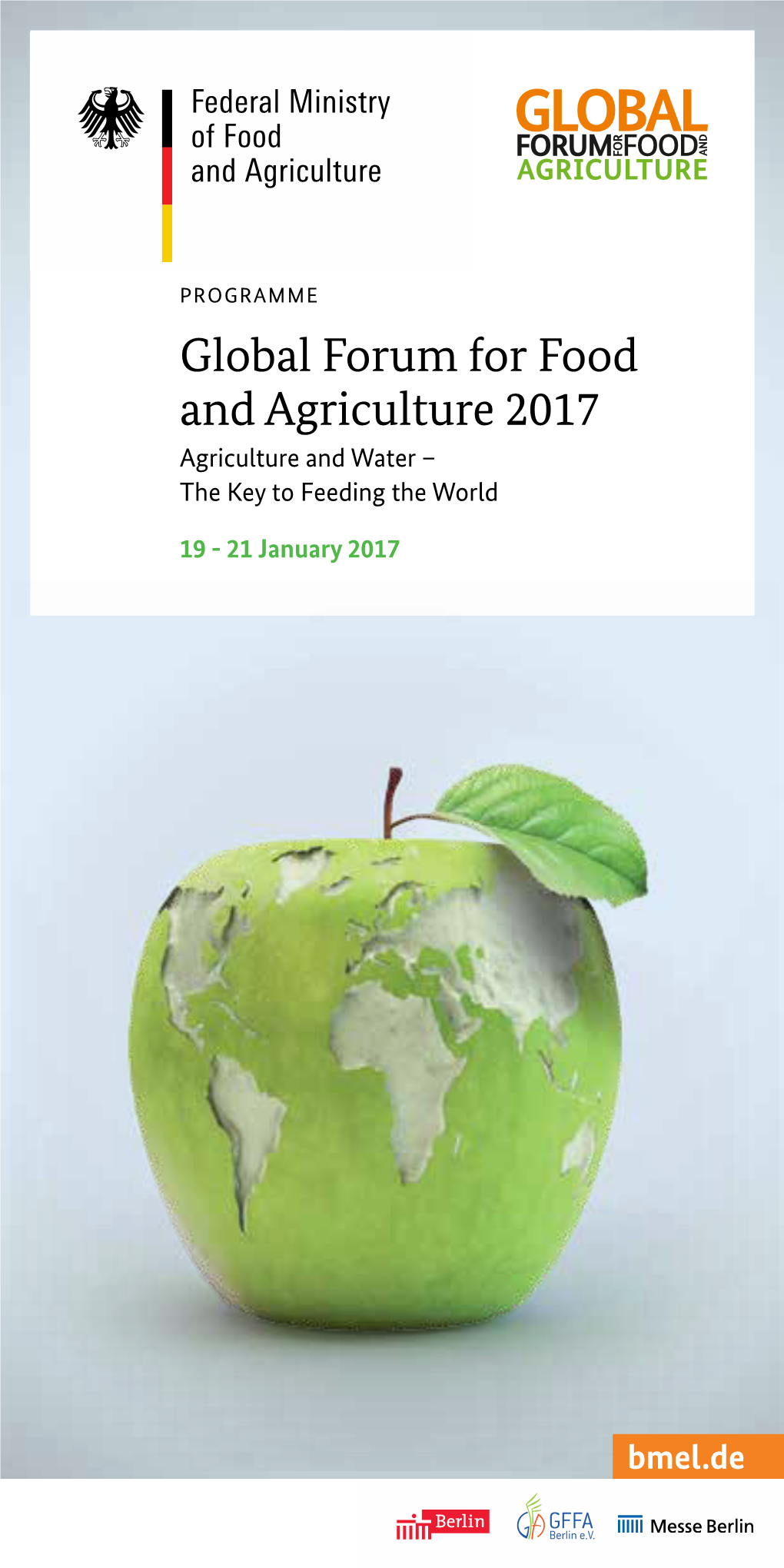 Global Forum for Food and Agriculture 2017 Agriculture and Water – the Key to Feeding the World