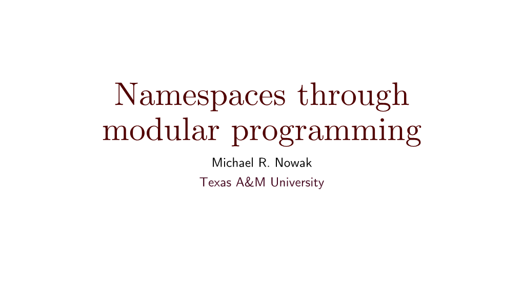 Namespaces Through Modular Programming Michael R