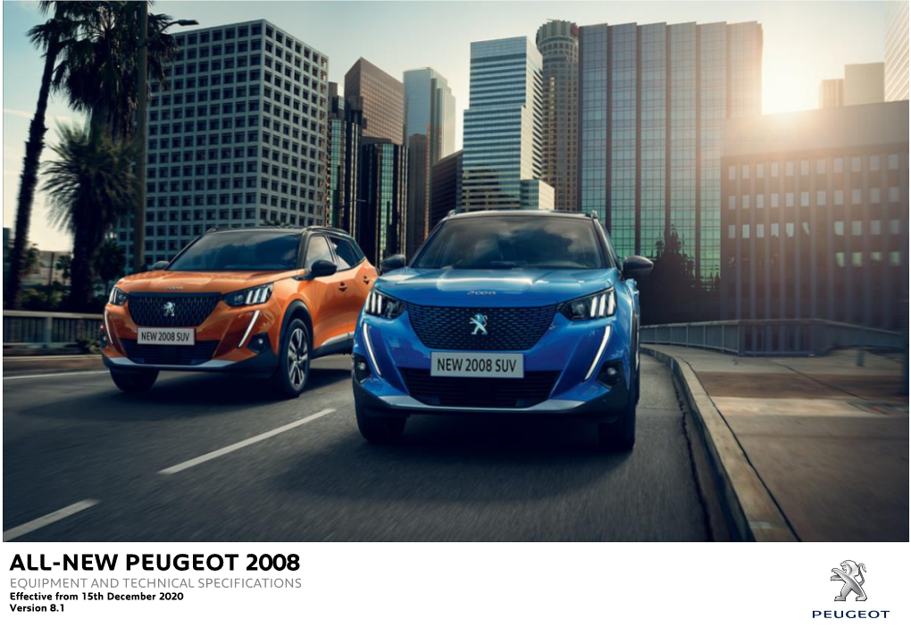 PEUGEOT 2008 EQUIPMENT and TECHNICAL SPECIFICATIONS Effective from 15Th December 2020 Version 8.1 All-New PEUGEOT 2008 Range: Standard Specification