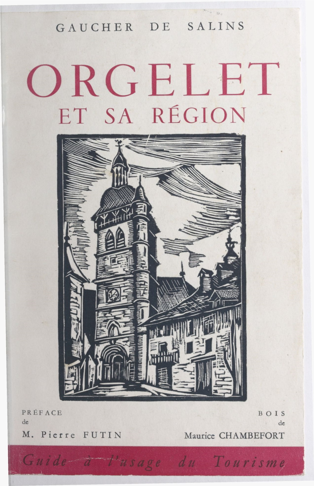 Orgelet Et Sa Région. Guide À L'usage Du Tourisme