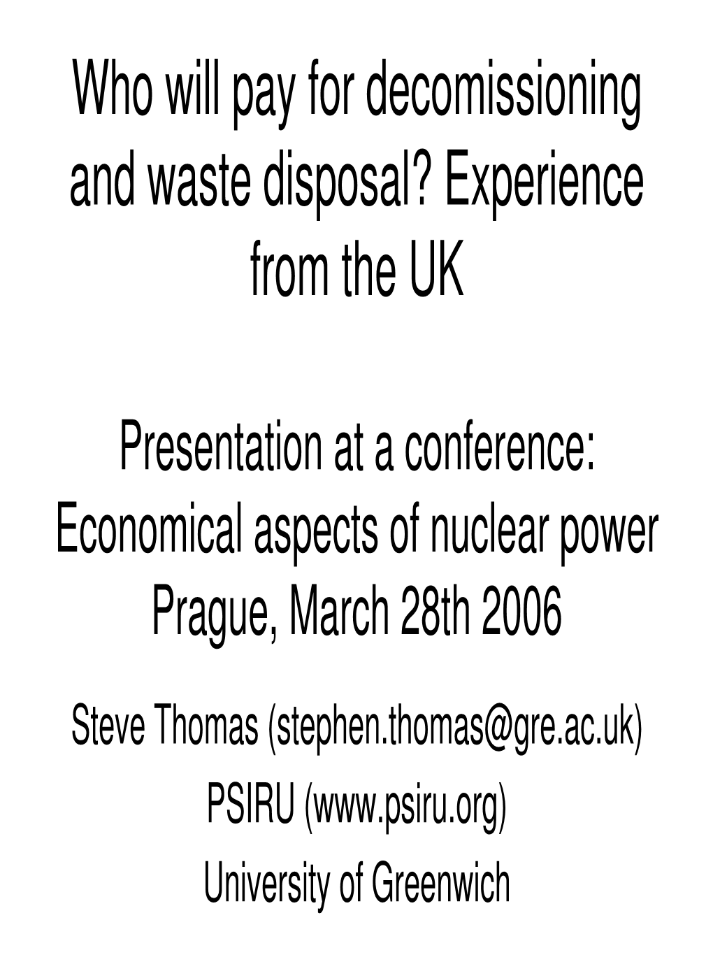 Who Will Pay for Decomissioning and Waste Disposal? Experience from the UK