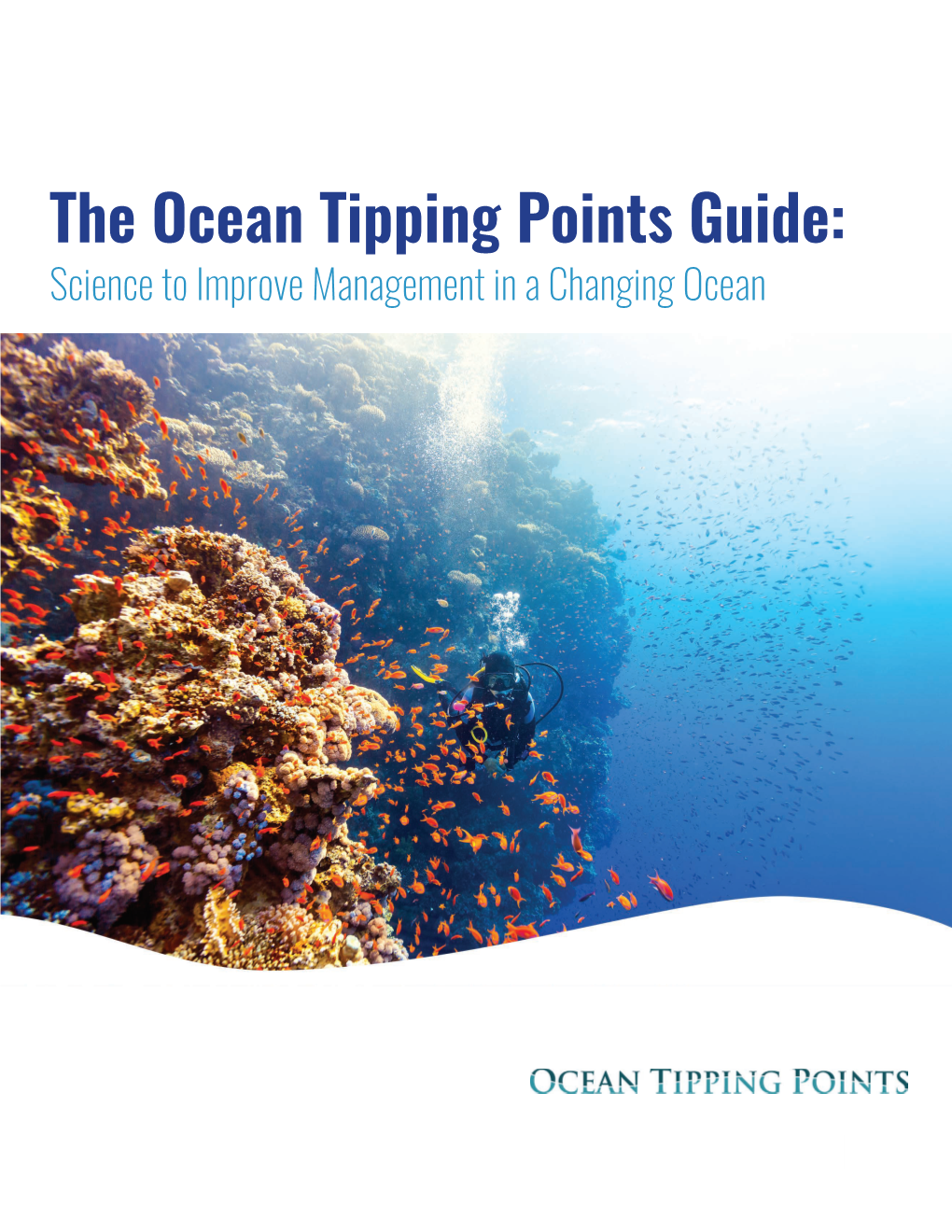 The Ocean Tipping Points Guide: Science to Improve Management in a Changing Ocean Ocean Tipping Points Project