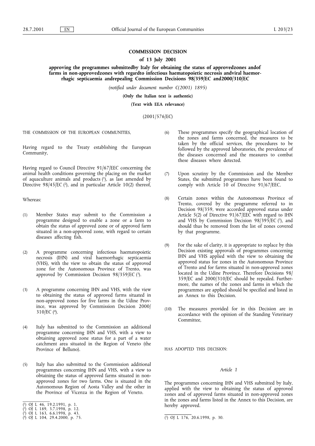 Official Journal of the European Communities 28.7.2001 L 203/23 COMMISSION DECISION of 13 July 2001 Approving the Programmes