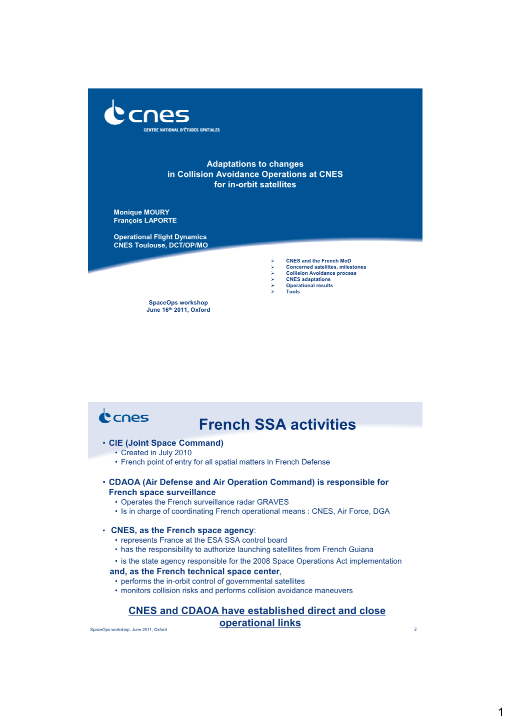 French SSA Activities • CIE (Joint Space Command) • Created in July 2010 • French Point of Entry for All Spatial Matters in French Defense