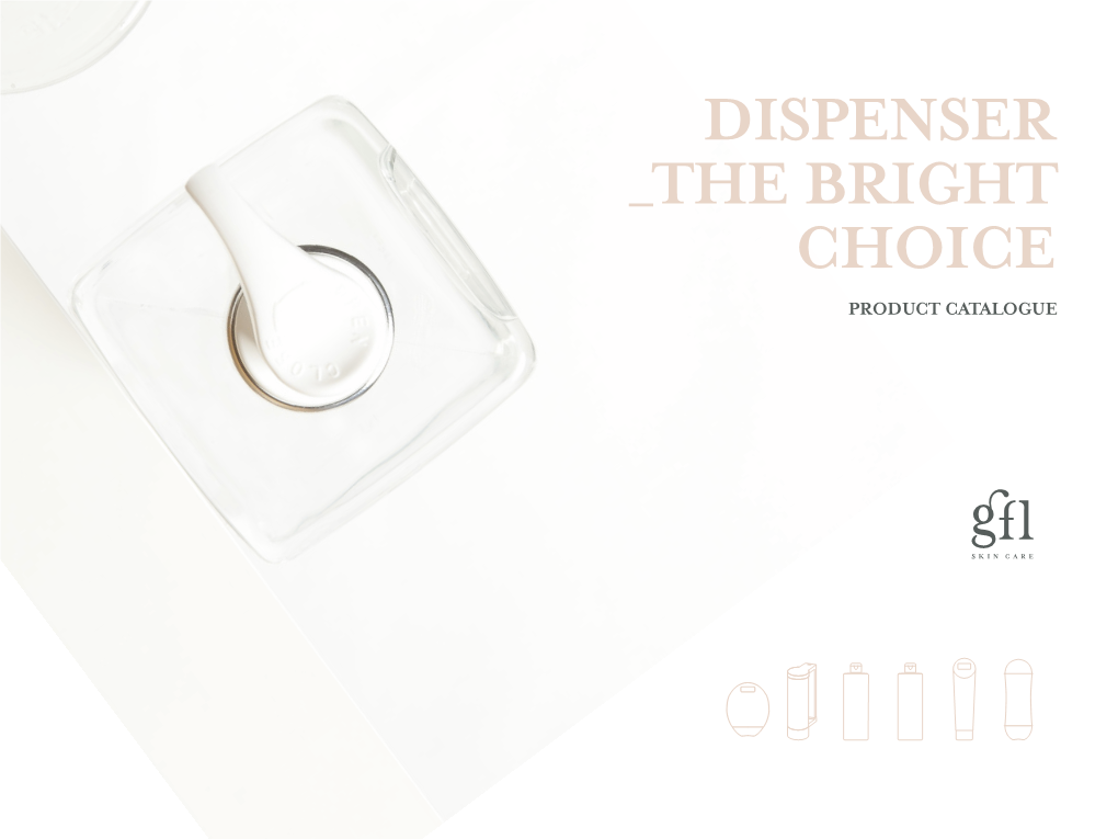 Dispenser the Bright Choice Product Catalogue - 2 Why Choose a Dispenser?