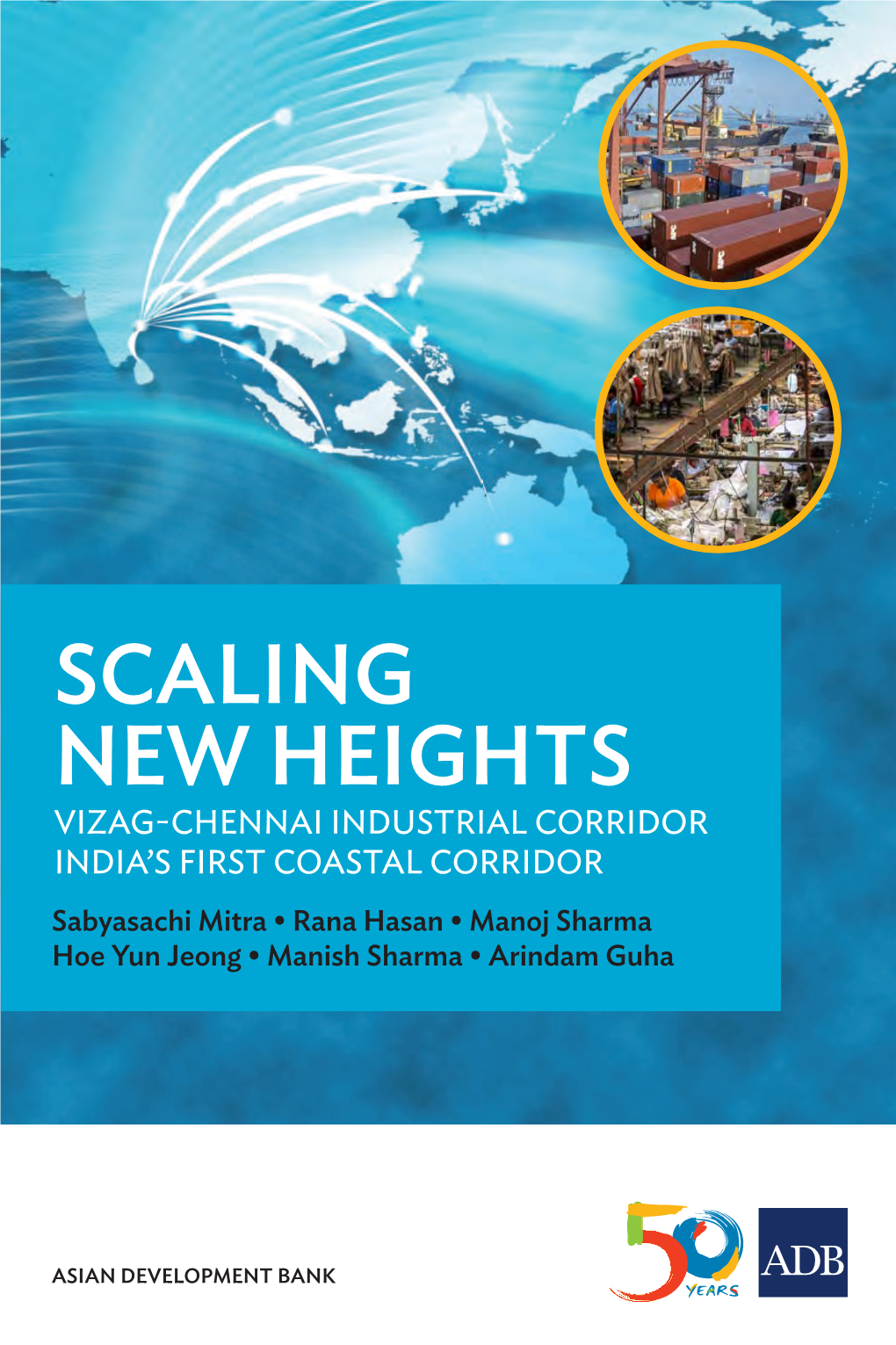 Scaling New Heights: Vizag-Chennai Industrial Corridor, India’S First Coastal Corridor Mandaluyong City, Philippines: Asian Development Bank, 2016