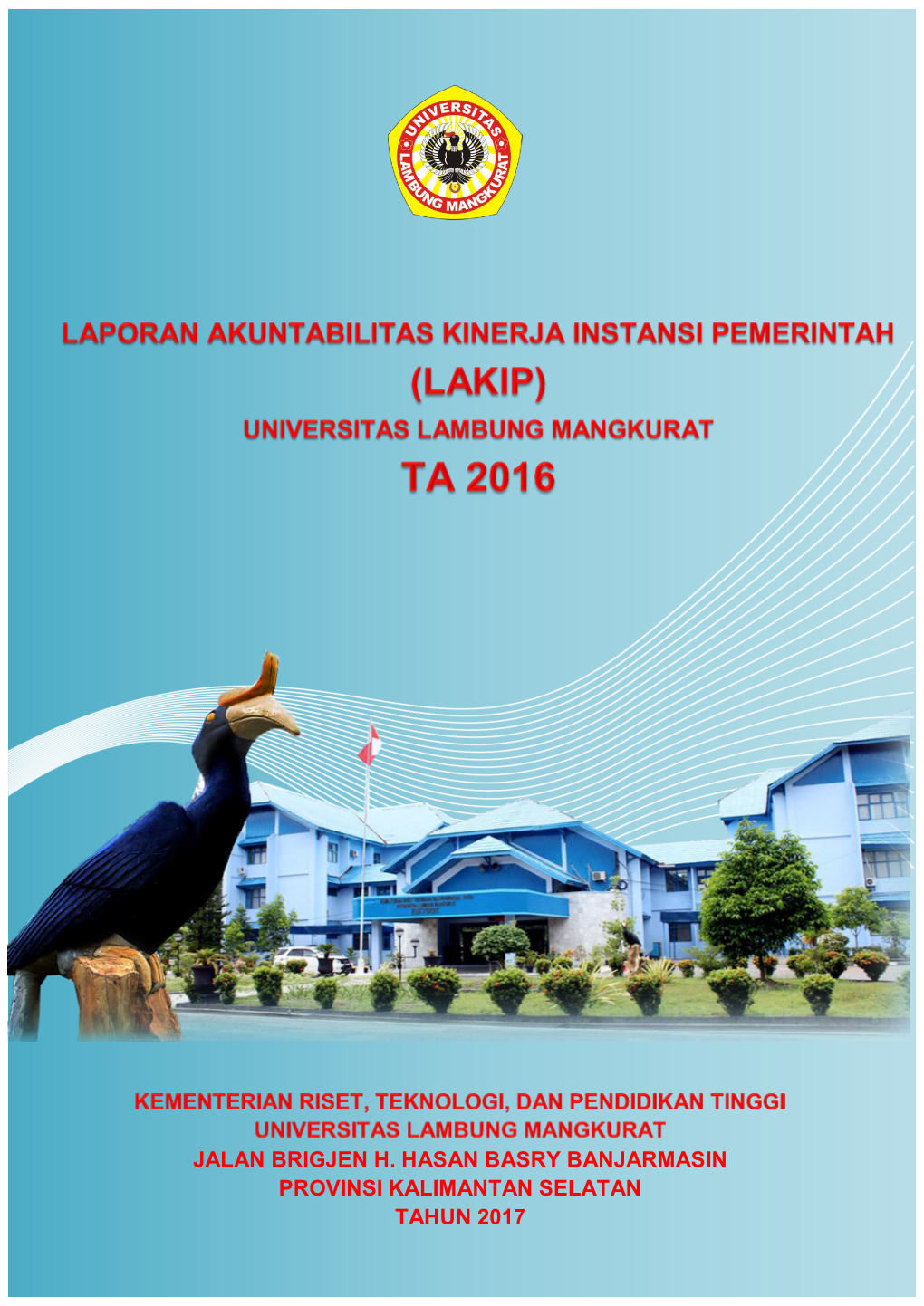 Jalan Brigjen H. Hasan Basry Banjarmasin Provinsi Kalimantan Selatan Tahun 2017 Lakip Ulm Tahun 2016 Daftar Isi