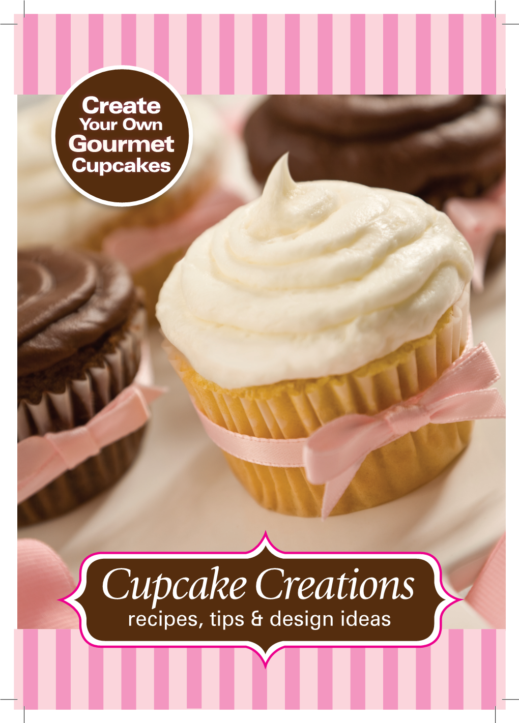 Cupcake Creations Recipes, Tips & Design Ideas Inside Cover COLOR/DESIGN ONLY Table of Contents