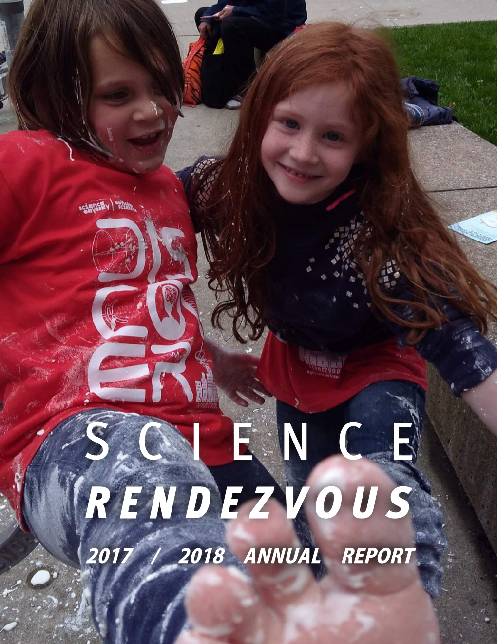 2017 / 2018 ANNUAL REPORT AM Ahead L STE Ful SCIENCE RENDEZVOUS 2018 ANNUAL REPORT