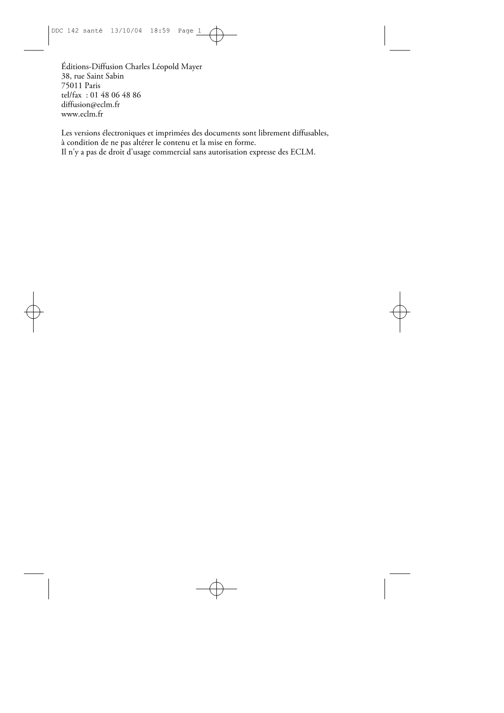 Éditions-Diffusion Charles Léopold Mayer 38, Rue Saint Sabin 75011 Paris Tel/Fax : 01 48 06 48 86 Diffusion@Eclm.Fr