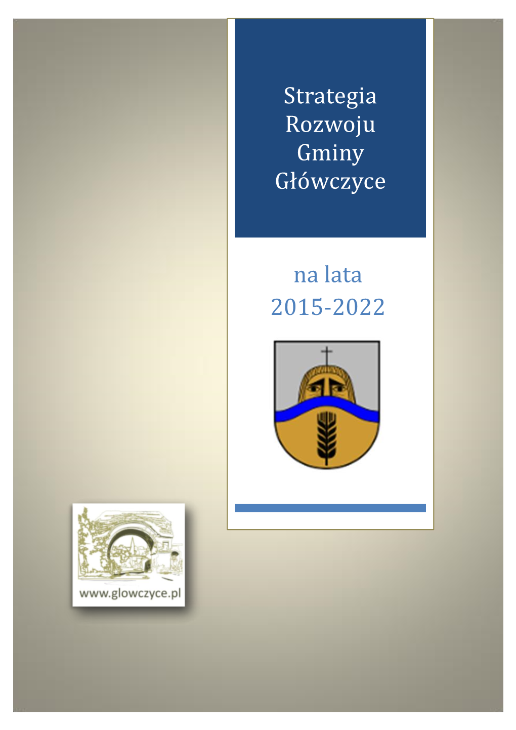 Strategia Rozwoju Gminy Gło Wczyce Na Lata 2015-2022