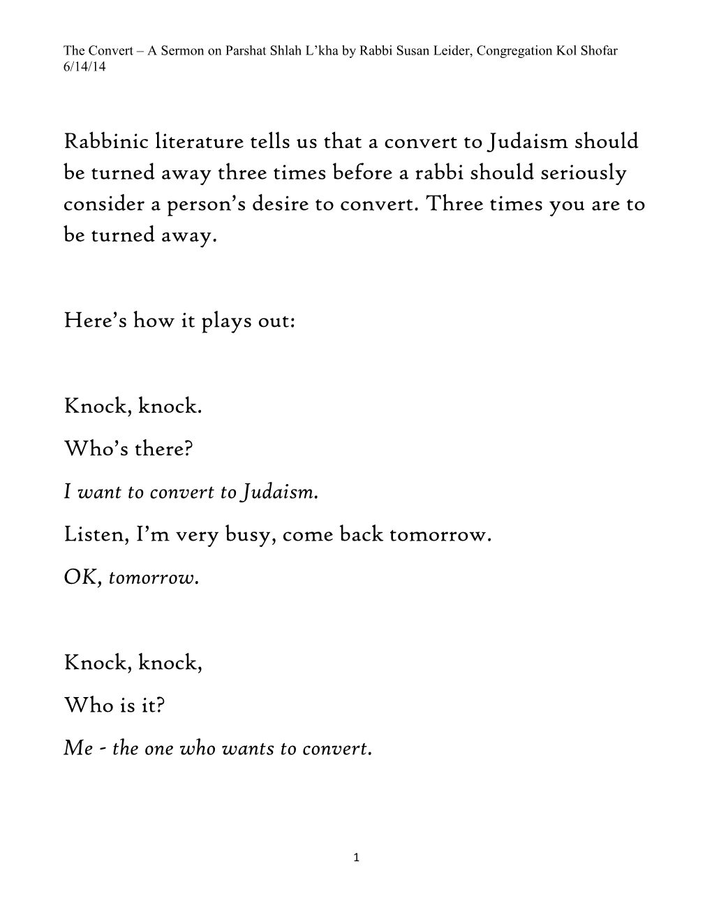 Rabbinic Literature Tells Us That a Convert to Judaism Should Be Turned Away Three Times Before a Rabbi Should Seriously Consider a Person’S Desire to Convert