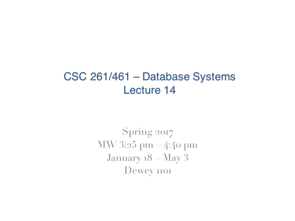 CSC 261/461 – Database Systems Lecture 14