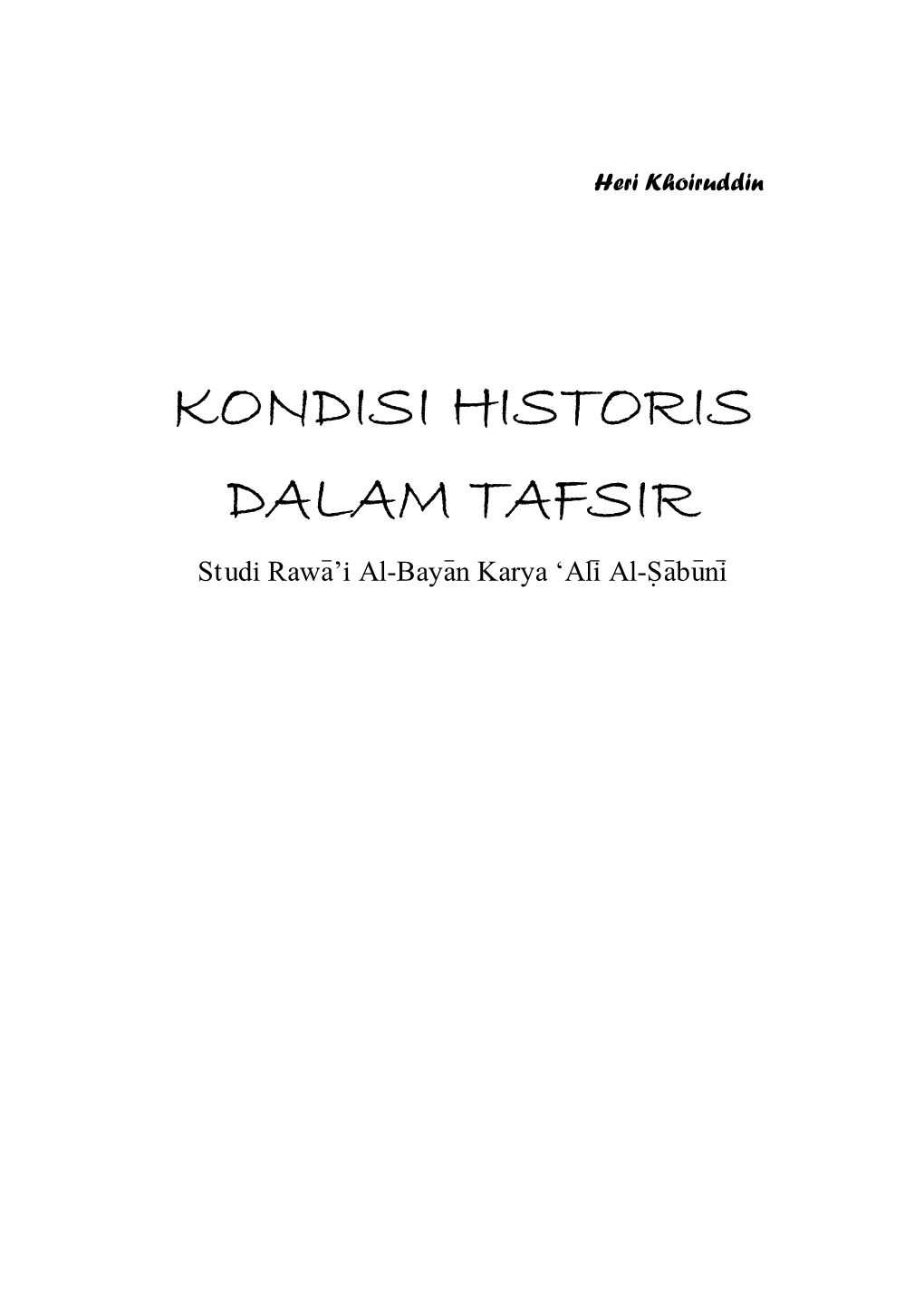 KONDISI HISTORIS DALAM TAFSIR Studi Rawa>’I Al-Baya>N Karya ‘Ali> Al-S{A>Bu>Ni>