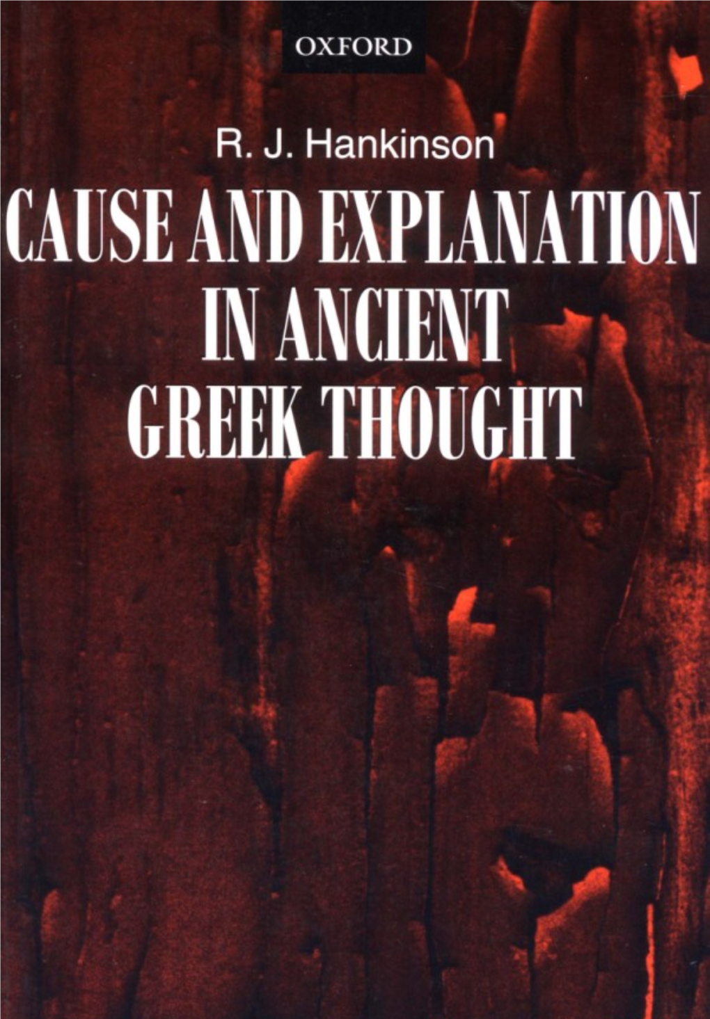 Cause and Explanation in Ancient Greek Thought Hankinson, R