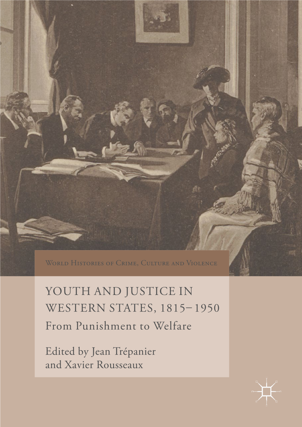 YOUTH and JUSTICE in WESTERN STATES, 1815–1950 from Punishment to Welfare