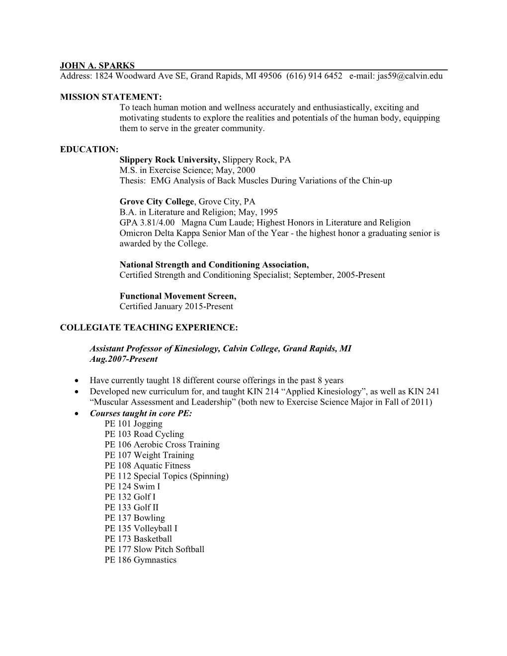 JOHN A. SPARKS Address: 1824 Woodward Ave SE, Grand Rapids, MI 49506 (616) 914 6452 E-Mail: Jas59@Calvin.Edu MISSION STATEMEN