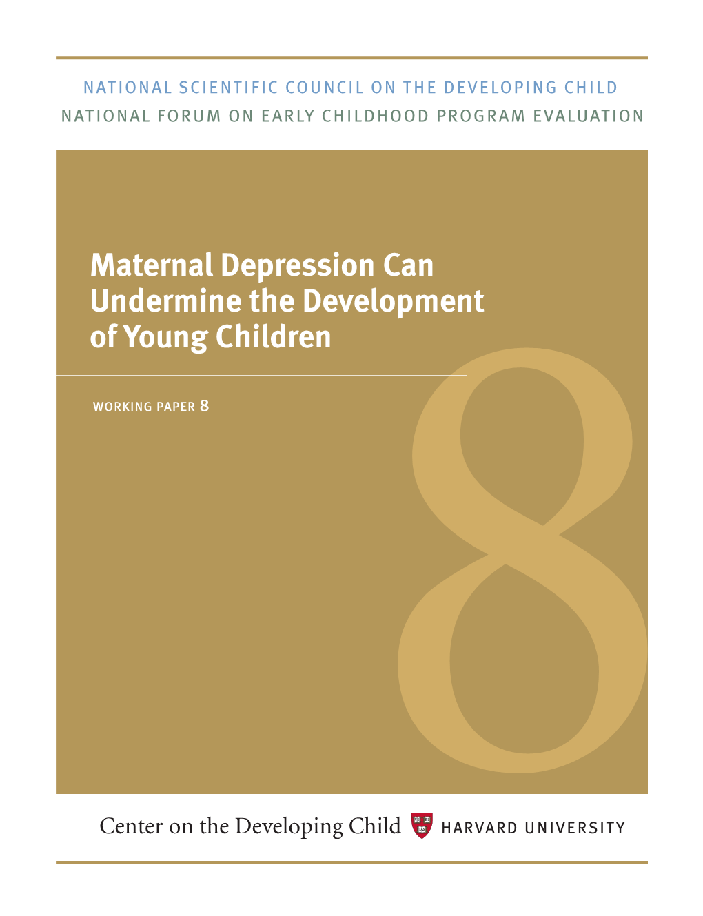 Maternal Depression Can Undermine the Development of Young Children Working Paper 8 8 National Forum on Early Childhood Program Evaluation