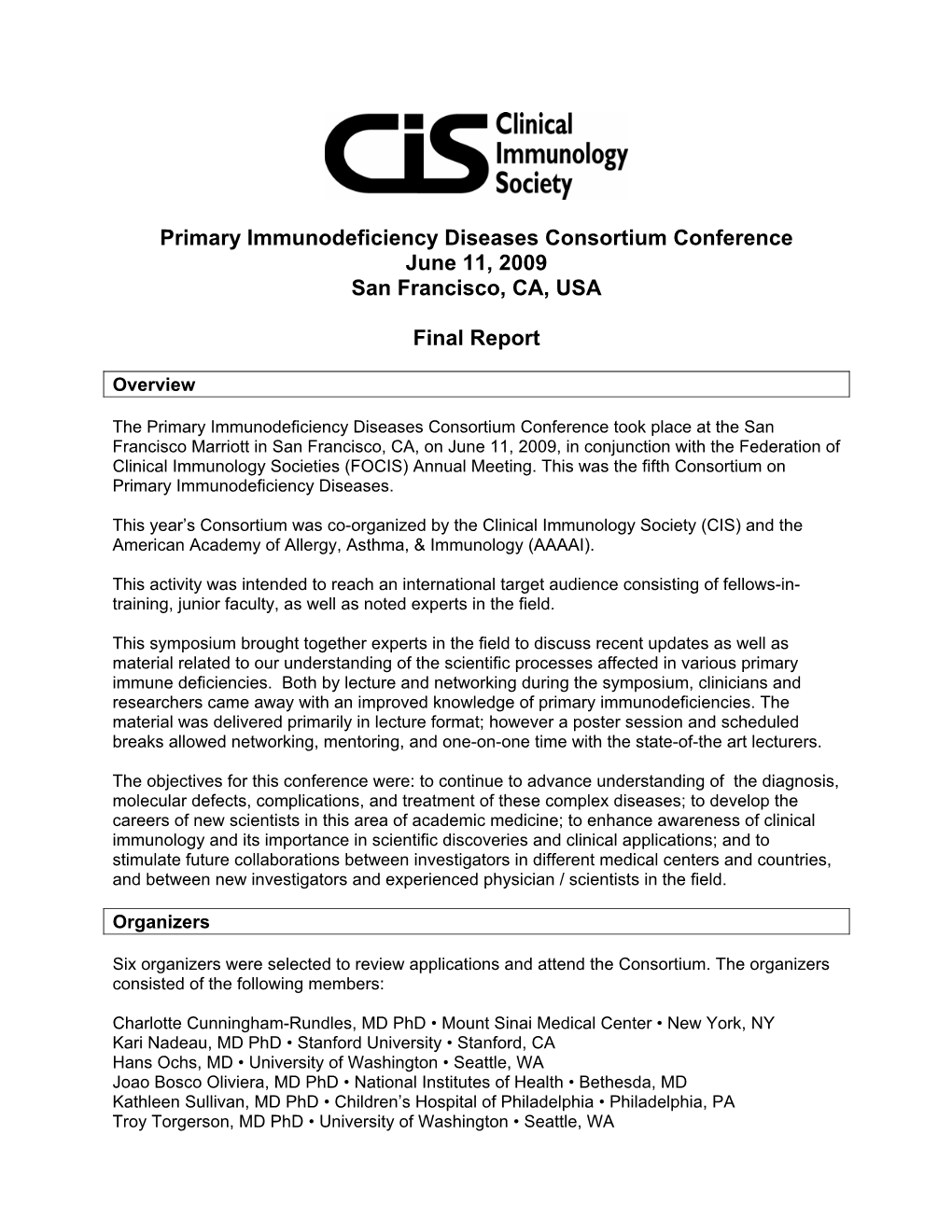 Primary Immunodeficiency Diseases Consortium Conference June 11, 2009 San Francisco, CA, USA